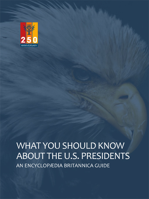 Title details for What You Should Know About the U.S. Presidents by Encyclopaedia Britannica, Inc. - Available